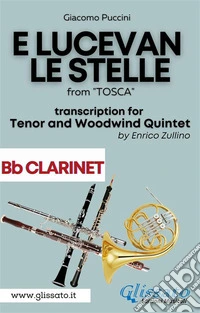 E lucevan le stelle - Tenor & Woodwind Quintet (Bb Clarinet part)from "Tosca". E-book. Formato PDF ebook