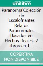 ParanormalColección de Escalofriantes Relatos Paranormales Basados en Hechos Reales. 2 libros en 1 -Historias de Terror de la Ouija, Historias de Terror de Demonios. E-book. Formato EPUB ebook di Blake Aguilar