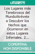 Los Lugares más Tenebrosos del MundoAtrévete a Descubrir los Hechos que Ocurrieron en estos Lugares Infernales. 2 Libros en 1 - Cementerios Embrujados, Hospitales y Asilos Mentales Malditos. E-book. Formato EPUB ebook di Blake Aguilar