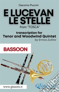 E lucevan le stelle - Tenor & Woodwind Quintet (Bassoon part)from "Tosca". E-book. Formato PDF ebook