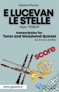 E lucevan le stelle - Tenor &amp; Woodwind Quintet (SCORE)from "Tosca". E-book. Formato PDF ebook