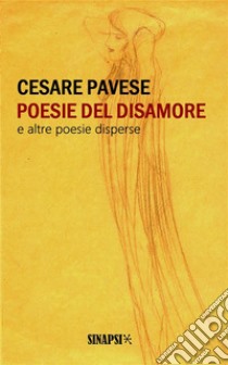 Poesie del disamoree altre poesie disperse. E-book. Formato EPUB ebook di Cesare Pavese