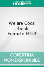 We are Gods. E-book. Formato EPUB