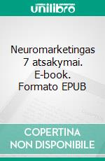 Neuromarketingas 7 atsakymai. E-book. Formato EPUB ebook di Stefano Calicchio