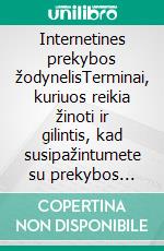 Internetines prekybos žodynelisTerminai, kuriuos reikia žinoti ir gilintis, kad susipažintumete su prekybos sritimi operatyviniu lygmeniu. E-book. Formato EPUB ebook di Stefano Calicchio