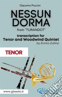 Nessun Dorma - Tenor &amp; Woodwind Quintet (Tenor part)from "TURANDOT". E-book. Formato PDF ebook