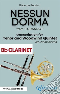 Nessun Dorma - Tenor & Woodwind Quintet (Clarinet part)from "TURANDOT". E-book. Formato PDF ebook