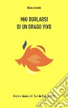 Mai burlarsi di un drago vivoStorie e visioni dal Tour de France 2021. E-book. Formato EPUB ebook di Bidon Ciclismo allo stato liquido