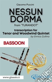 Nessun Dorma - Tenor & Woodwind Quintet (Bassoon part)from "TURANDOT". E-book. Formato PDF ebook