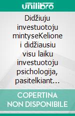 Didžiuju investuotoju mintyseKelione i didžiausiu visu laiku investuotoju psichologija, pasitelkiant biografijas, citatas ir veiklos analize. E-book. Formato EPUB ebook di Stefano Calicchio