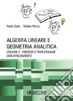 Algebra Lineare e Geometria. Esercizi e temi d&apos;esame con svolgimento. E-book. Formato PDF ebook