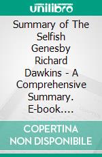 Summary of The Selfish Genesby Richard Dawkins - A Comprehensive Summary. E-book. Formato EPUB ebook di Alexander Cooper