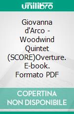 Giovanna d'Arco - Woodwind Quintet (SCORE)Overture. E-book. Formato PDF ebook