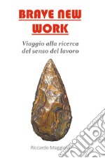 Brave New WorkViaggio alla ricerca del senso del lavoro. E-book. Formato EPUB ebook