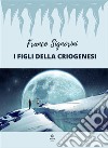 I figli della criogenesi. E-book. Formato EPUB ebook