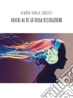 Vivere al di là della distruzioneIllustrazione di copertina di Tithi Luadthong. E-book. Formato EPUB ebook