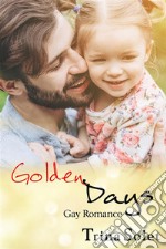 Golden Days: Gay Romance. E-book. Formato PDF ebook