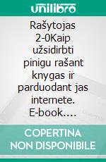 Rašytojas 2-0Kaip užsidirbti pinigu rašant knygas ir parduodant jas internete. E-book. Formato EPUB ebook di Stefano Calicchio