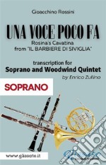 (Soprano part) Una voce poco fa - Soprano & Woodwind QuintetRosina's Cavatina from "Il Barbiere di Siviglia". E-book. Formato PDF