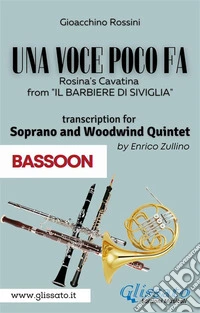 (Bassoon part) Una voce poco fa - Soprano & Woodwind QuintetRosina's Cavatina from "Il Barbiere di Siviglia". E-book. Formato PDF ebook