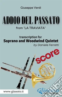 (Score) Addio del passato - Soprano & Woodwind QuintetLa Traviata - act 3. E-book. Formato PDF ebook