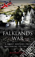 Falklands War: A Brief History from Beginning to the End. E-book. Formato EPUB ebook