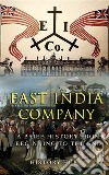 East India Company: A Brief History from Beginning to the End. E-book. Formato EPUB ebook