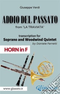 (Horn in F) Addio del passato - Soprano & Woodwind QuintetLa Traviata - act 3. E-book. Formato PDF ebook di Giuseppe Verdi