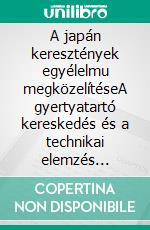 A japán keresztények egyélelmu megközelítéseA gyertyatartó kereskedés és a technikai elemzés leghatékonyabb stratégiáinak bevezeto útmutatója. E-book. Formato EPUB ebook di Stefano Calicchio