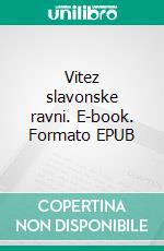 Vitez slavonske ravni. E-book. Formato EPUB ebook di Marija Juric Zagorka