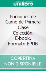 Porciones de Carne de Primera Clase Colección. E-book. Formato EPUB ebook