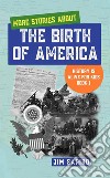 More Stories About the Birth of America (History is Alive For Kids Book 1). E-book. Formato EPUB ebook