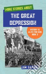 More Stories About the Great Depression (History is Alive For Kids Book 3). E-book. Formato EPUB ebook