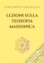 Lezioni sulla Teosofia massonica. E-book. Formato EPUB