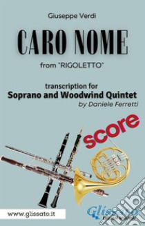 (Score) Caro Nome - Soprano & Woodwind QuintetRigoletto - Act 1. E-book. Formato PDF ebook di Giuseppe Verdi