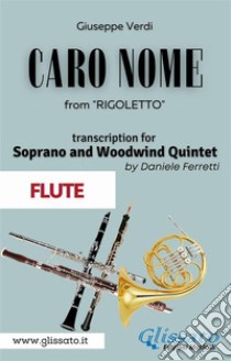 (Flute) Caro Nome - Soprano & Woodwind QuintetRigoletto - Act 1. E-book. Formato PDF ebook di Giuseppe Verdi