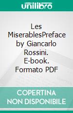 Les MiserablesPreface by Giancarlo Rossini. E-book. Formato PDF ebook di Victor Hugo