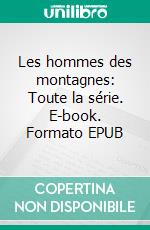 Les hommes des montagnes: Toute la série. E-book. Formato EPUB ebook