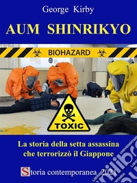 Aum ShinrikyoLa storia della setta assassina che terrorizzò il Giappone. E-book. Formato EPUB ebook
