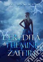 L&apos;eredità di fulmini e zaffiri. E-book. Formato EPUB ebook