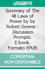 Summary of The 48 Laws of Power by by Robert Greene : Discussion Prompts. E-book. Formato EPUB ebook di Sarah Fields