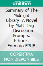 Summary of The Midnight Library: A Novel by Matt Haig : Discussion Prompts. E-book. Formato EPUB ebook