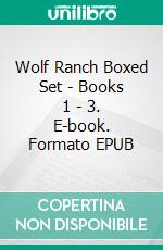 Wolf Ranch Boxed Set - Books 1 - 3. E-book. Formato EPUB ebook