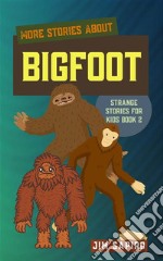 More Stories about Bigfoot (Strange Stories for Kids Book 2). E-book. Formato EPUB ebook