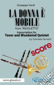 (Score) La donna è mobile - Tenor & Woodwind QuintetRigoletto - Act 3. E-book. Formato PDF ebook di Verdi Giuseppe