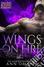 Wings on FireFalling, Blazing, and Soaring. E-book. Formato EPUB ebook