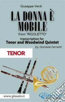 (Tenor) La donna è mobile - Tenor & Woodwind QuintetRigoletto - Act 3. E-book. Formato PDF ebook di Verdi Giuseppe