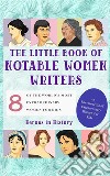 The Little Book of Notable Women Writers (An Encyclopedia of World&apos;s Most Inspiring Women Book 4). E-book. Formato EPUB ebook