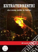 Extraterrestri'le zone calde in Italia'. E-book. Formato EPUB ebook