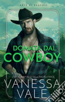 Domata dal cowboy. E-book. Formato EPUB ebook di Vanessa Vale